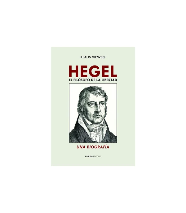 Portada de «Hegel. El filósofo de la libertad. Una biografía», de Klaus Vieweg