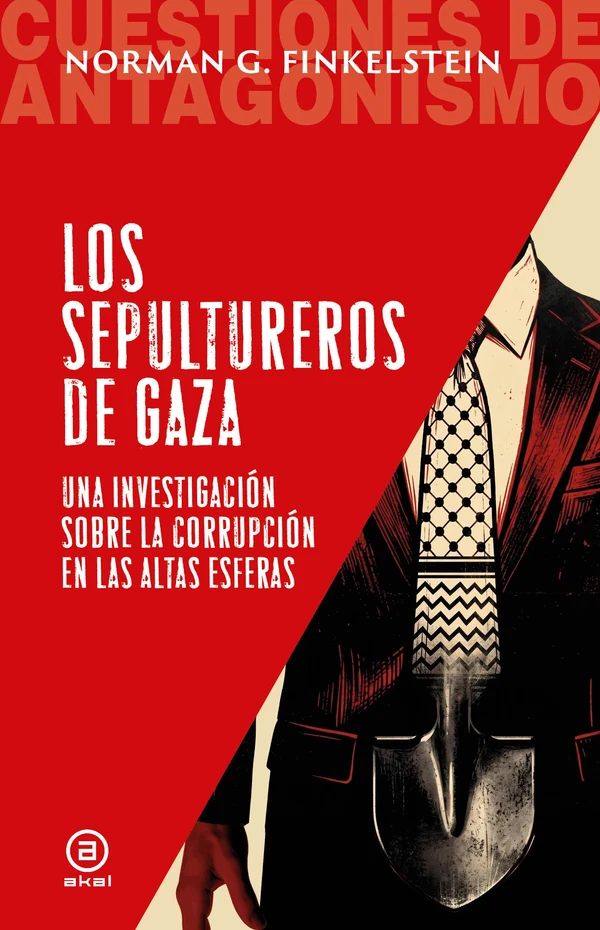 Portada de «Los sepultureros de Gaza. Una investigación sobre la corrupción en las altas esferas», de Norman G. Finkelstein