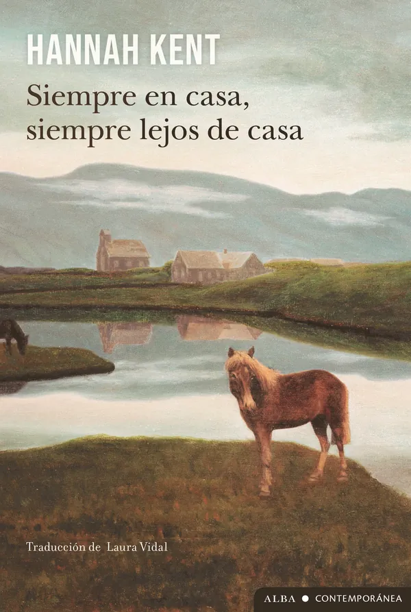 Portada de «Siempre en casa, siempre lejos de casa», de Hannah Kent