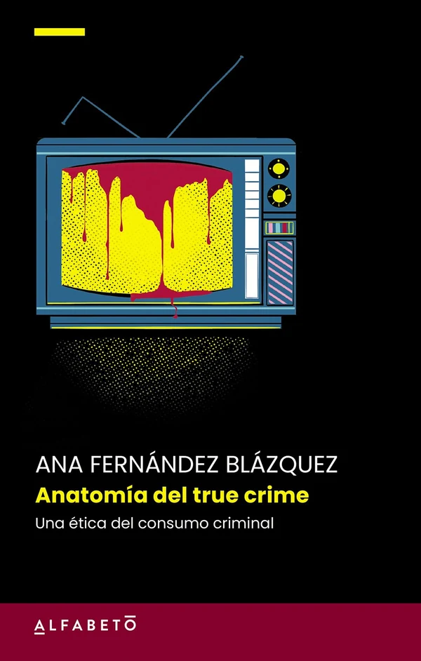 Portada de «Anatomía del true crime», de Ana Fernández Blázquez