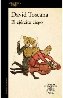 Portada de «El ejército ciego (Premio Alfaguara de novela 2026)», de David Toscana