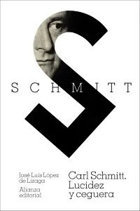 Portada de «Carl Schmitt», de José Luis López de Lizaga