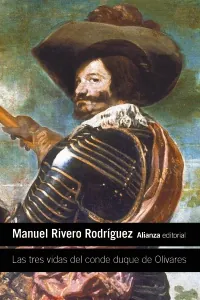 Portada de «Las tres vidas del conde duque de Olivares», de Manuel Rivero Rodríguez