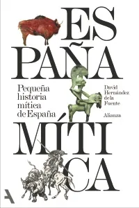 Portada de «Pequeña historia mítica de España (segunda edición)», de David Hernández de la Fuente