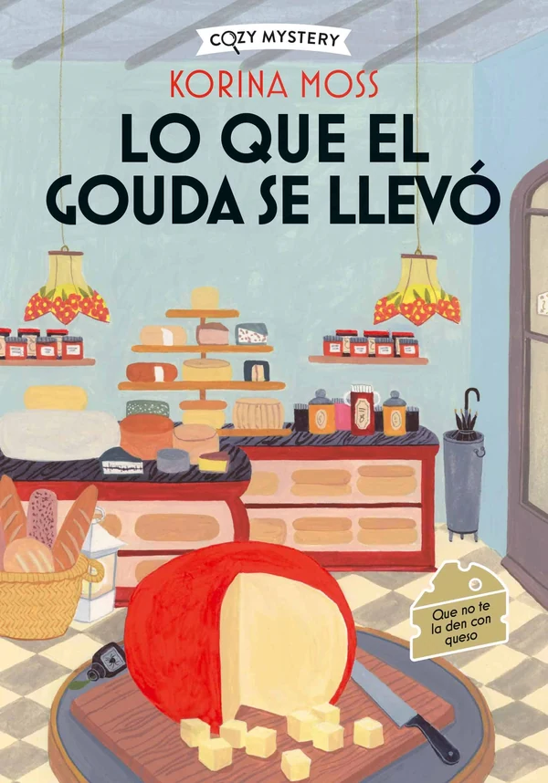 Portada de «Lo que el gouda se llevó», de Korina Moss