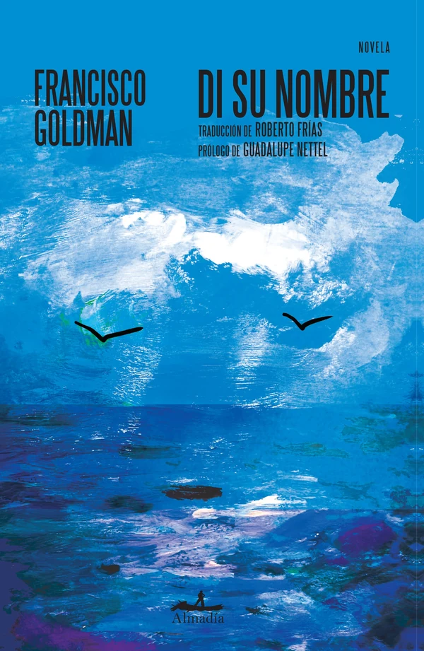 Portada de «Di su nombre», de Francisco Goldman