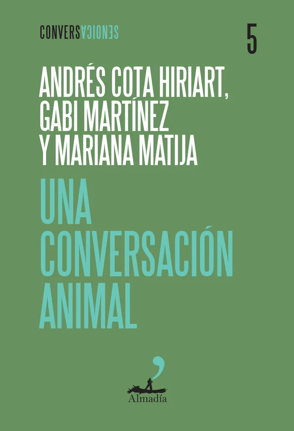 Portada de «Una conversación animal», de Mariana Matija, Gabi Martínez, Andrés Cota Hiriart