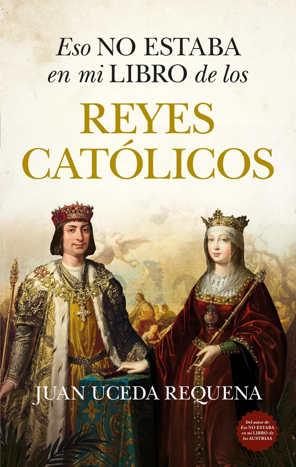 Portada de «Eso no estaba en mi libro de los Reyes Católicos», de Juan Uceda Requena