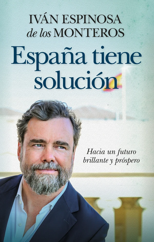 Portada de «España tiene solución», de Iván Espinosa de los Monteros