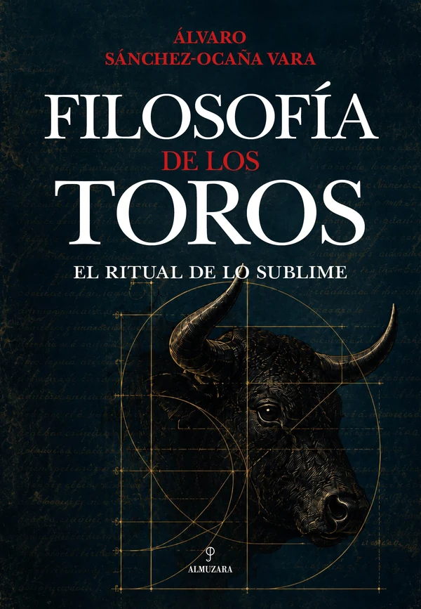 Portada de «Filosofía de los toros: el ritual de lo sublime», de Álvaro Sánchez-Ocaña Vara