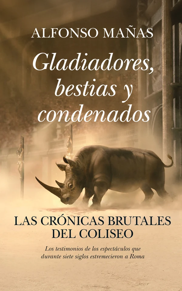 Portada de «Gladiadores, bestias y condenados», de Alfonso Mañas