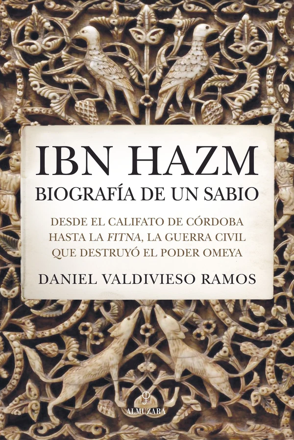 Portada de «Ibn Hazm, biografía de un sabio», de Daniel Valdivieso Ramos