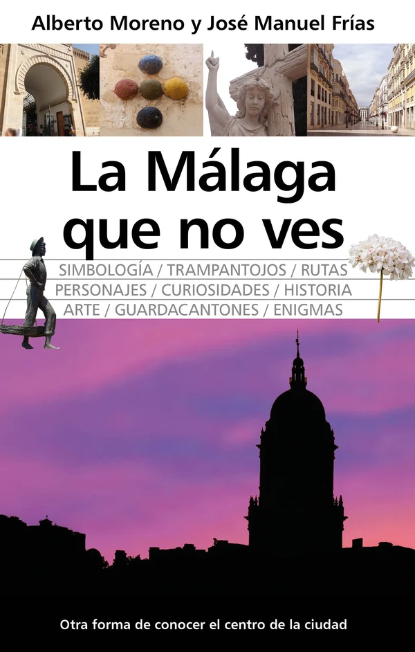 Portada de «La Málaga que no ves», de José Manuel Frías, Alberto Moreno Menjibar
