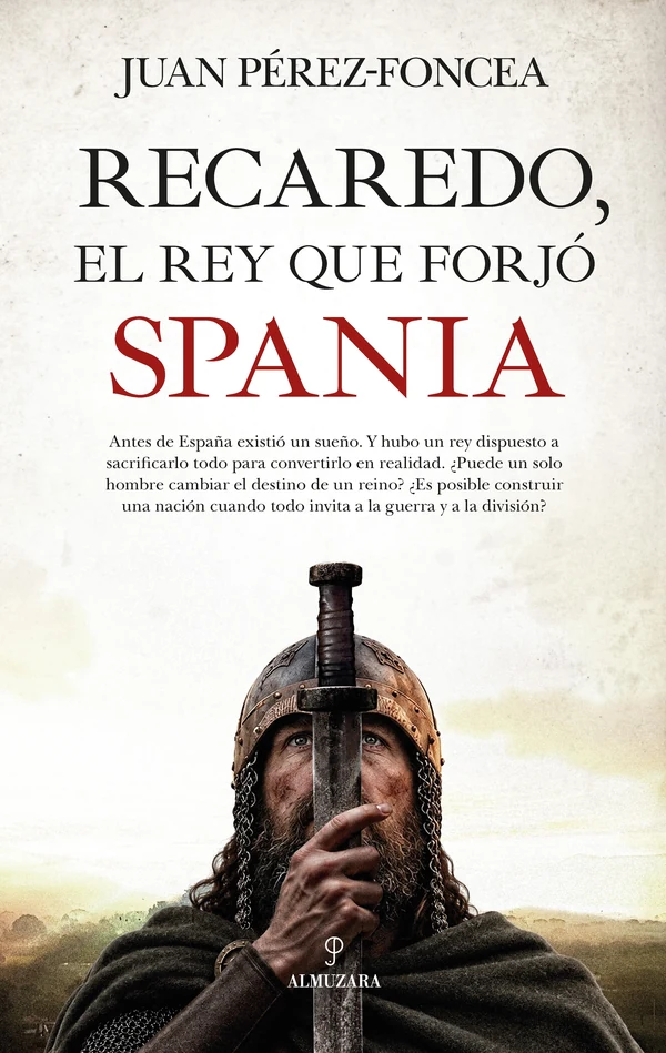Portada de «Recaredo, el rey que forjó Spania», de Juan Pérez-Foncea