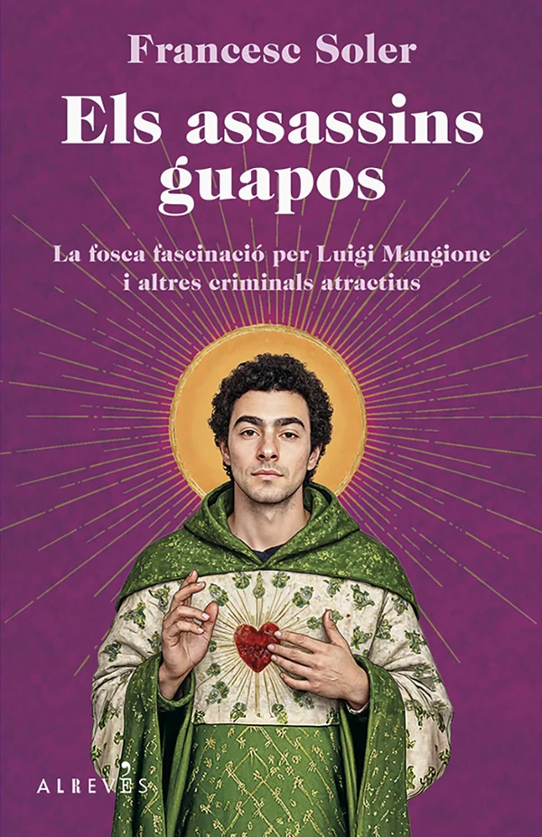 Portada de «Els assassins guapos. La fosca fascinació per Lugi Mangione i altres criminals atractius», de Francesc Soler
