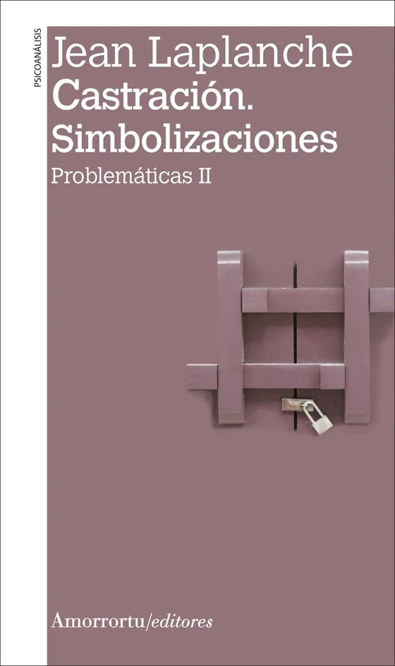 Portada de «Castración. Simbolizaciones (Problemáticas II)», de Jean Laplanche