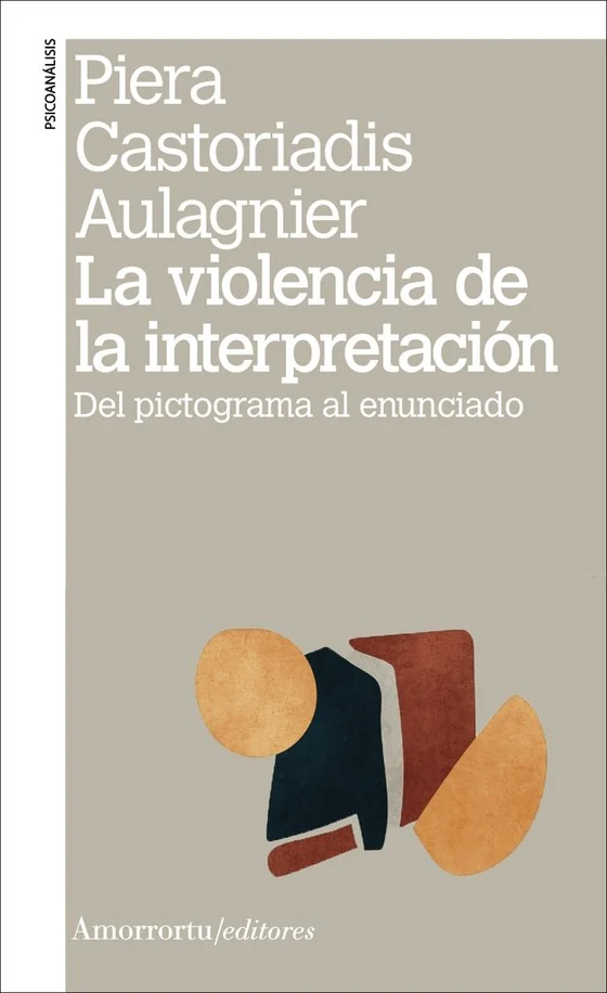 Portada de «La violencia de la interpretación», de Piera Castoriadis-Aulagnier