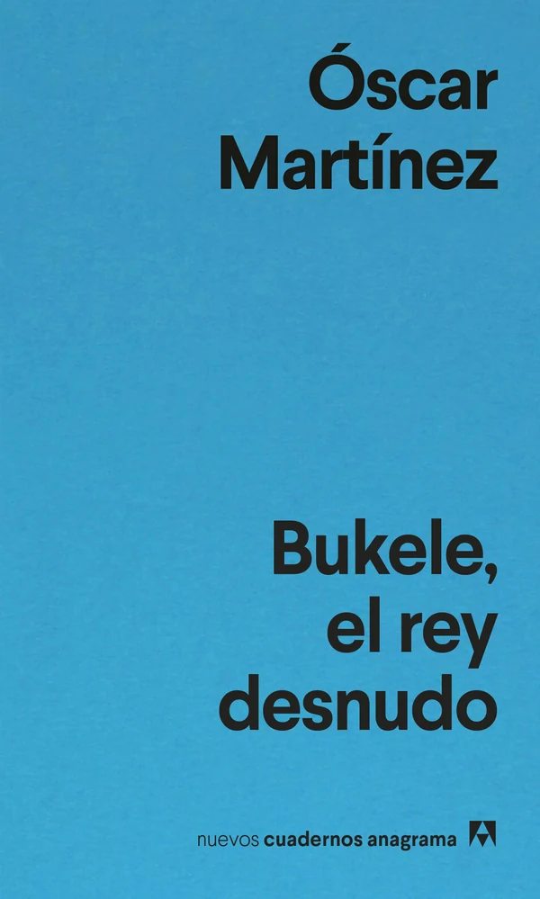 Portada de «Bukele, el rey desnudo», de Óscar Martínez