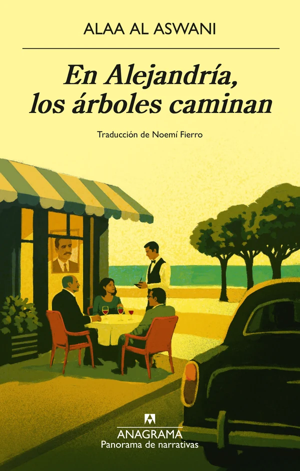 Portada de «En Alejandría, los árboles caminan», de Alaa al Aswani