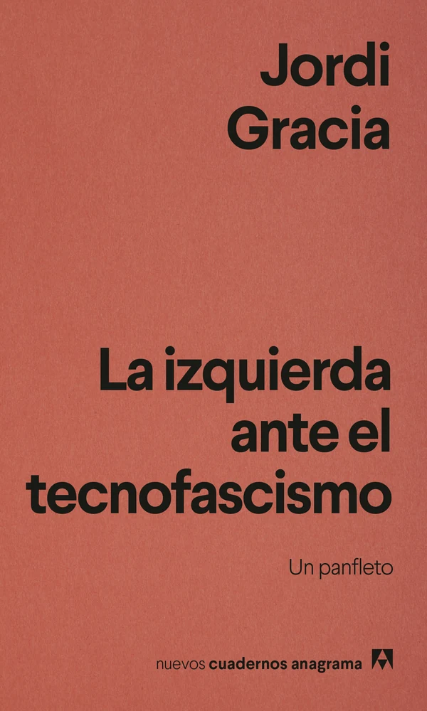 Portada de «La izquierda ante el tecnofascismo», de Jordi Gracia