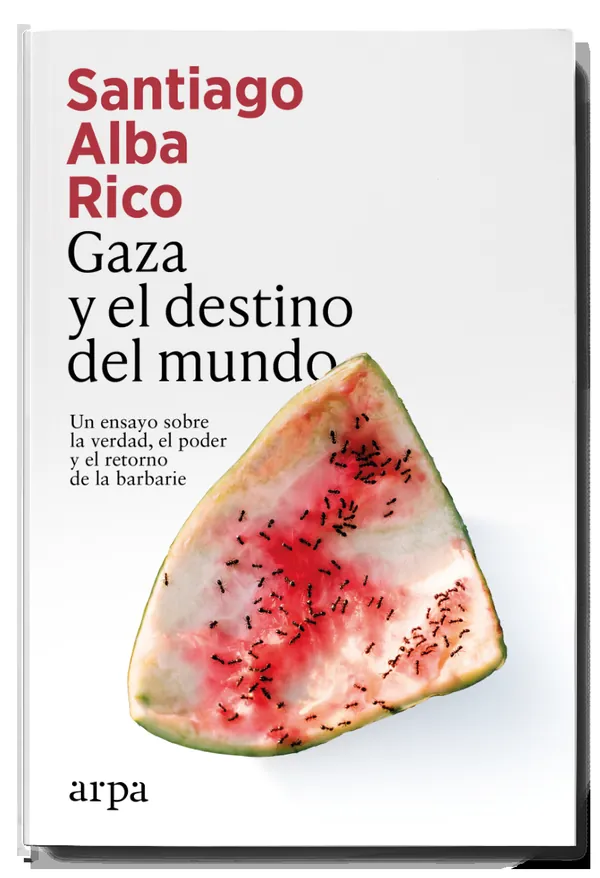 Portada de «Gaza y el destino del mundo», de Santiago Alba Rico