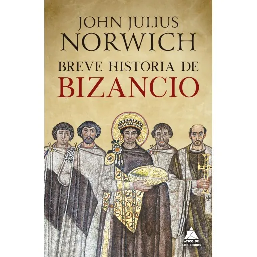 Portada de «Breve historia de Bizancio», de John Julius Norwich