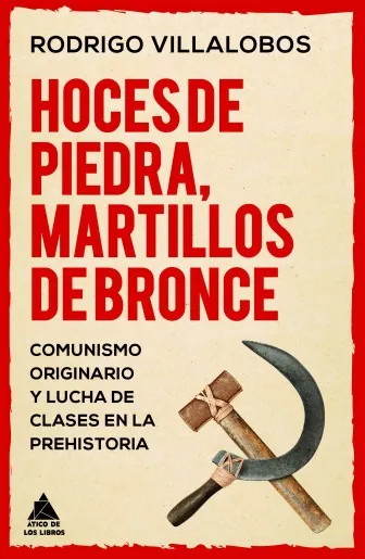 Portada de «Hoces de piedra, martillos de bronce», de Rodrigo Villalobos