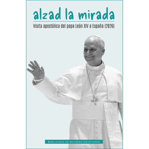 Portada de «Alzad la mirada. Viaje apostólico del papa León XIV a España 2026», de León XIV (Papa)