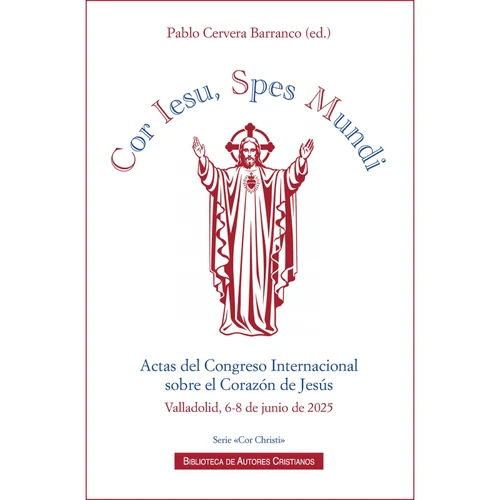 Portada de «Cor Iesu, Spes Mundi. Actas del Congreso Internacional sobre el Corazón de Jesús (Valladolid, 6-8 de junio de 2025)», de Pablo Cervera Barranco (ed.)
