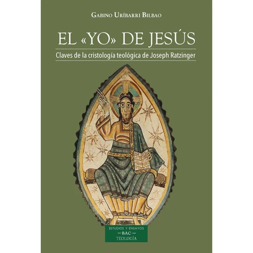 Portada de «El "Yo" de Jesús. Claves de la cristología teológica de Joseph Ratzinger», de Gabino Uríbarri Bilbao