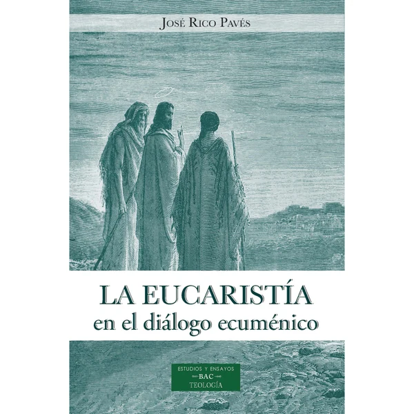 Portada de «La eucaristía en el diálogo ecuménico. Una aproximación desde la perspectiva católica», de José Rico Pavés