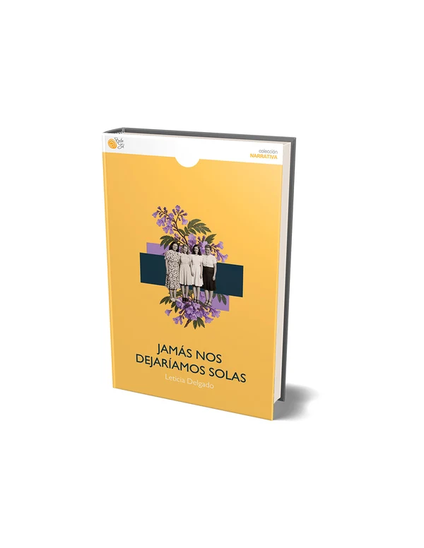 Portada de «Jamás nos dejaríamos solas», de Leticia Delgado Morales