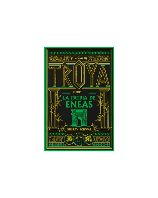 Portada de «Ciclo de Troya vol. 3: La patria de Eneas», de Gustav Schwab