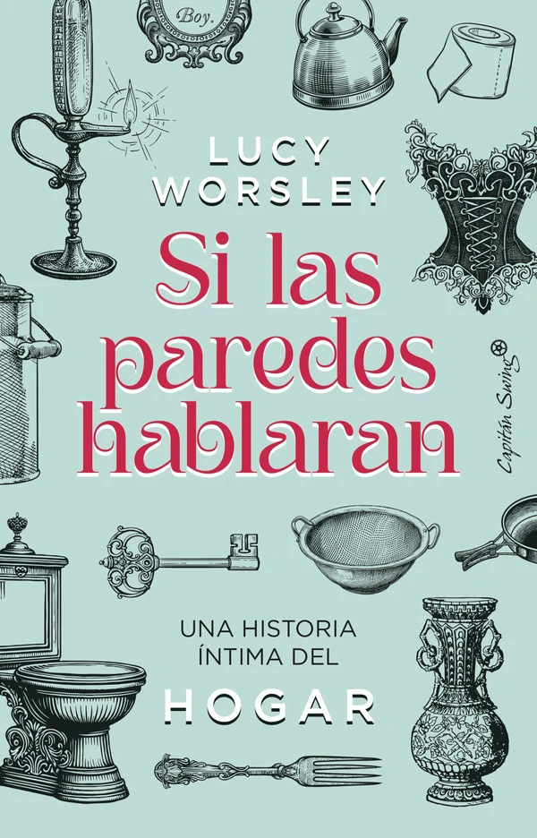 Portada de «Si las paredes hablaran», de Lucy Worsley