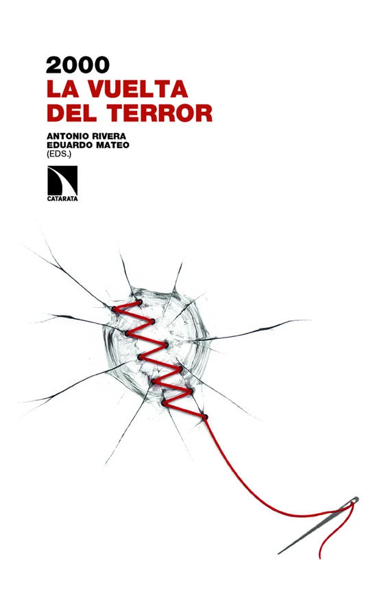 Portada de «2000. La vuelta del terror», de Antonio Rivera, Eduardo Mateo Santamaría, Óscar Beltrán de Otálora Martínez de Antoñana, Emilio Alfaro Martínez, Sara Hidalgo García de Orellán, Gaizka Fernández Soldevilla, Amaia Goenaga Sánchez, Luis R. Aizpeolea, Isabel Urkijo Azkarate, Javier Gómez Bermúdez, Ludger Mees, Alberto Surio de Carlos, Ramón Jáuregui, Izaskun Bilbao Barandica, Rafael Larreina Valderrama, Ramón Rabanera Rivacoba