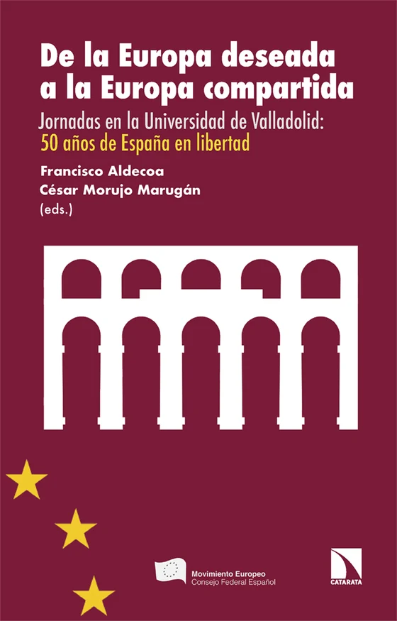Portada de «De la Europa deseada a la Europa compartida», de Francisco Aldecoa Luzarraga, César Morujo Marugán, Enrique Barón Crespo, Jennifer Brown Moreno, Cristina Cramer Vidorreta, Álvaro Gil-Robles y Gil-Delgado, Guillermo Hergueta Salomón, Samuel Rojo Bárcena, Marian Rueda Cayón, Natalia Viejo Baeza