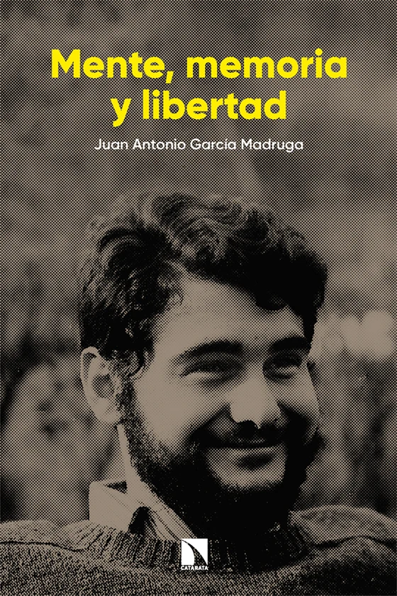 Portada de «Mente, memoria y libertad», de Juan Antonio García Madruga