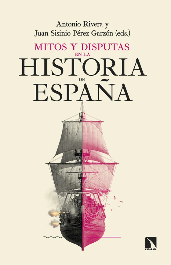 Portada de «Mitos y disputas en la historia de España», de Antonio Rivera, Juan Sisinio Pérez Garzón, Mariano Esteban de Vega, Rosa María Cid López, Eduardo Manzano Moreno, Manuel Peña, Tomás Pérez Vejo, Antonio Feros, David Martín Sánchez, Pedro Rújula, María Cruz Romeo, Luis Castells Arteche, José María Portillo Valdés, César Rina Simón, José Antonio Piqueras, Anna Caballé Masforroll, Miguel Martorell Linares, Eloy Martín Corrales, Fernando del Rey Reguillo, Enrique Moradiellos, Carme Molinero, Ramón Villares, Joaquín Recaño Valverde, Lourenzo Fernández Prieto, Manuel González de Molina Navarro, Juan Pablo Fusi, Alberto López Basaguren, Heidy Cristina Senante Berendes, Jacobo Muñoz Comet, Ángel Duarte Montserrat, Florencio Domínguez Iribarren, Reyes Mate, Manuel Arias Maldonado, Santiago de Pablo