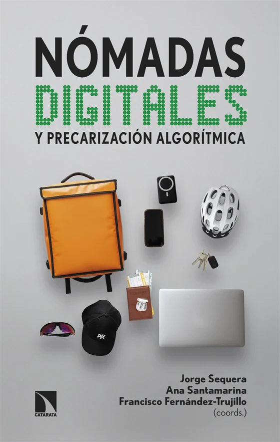 Portada de «Nómadas digitales y precarización algorítmica», de Jorge Sequera, Ana Santamarina, Francisco Fernández-Trujillo, Guillermo Aguirre Núñez, Cristina Barrial Berbén, Pedro Cortez, Alina Dambrosio Clementelli, Ibán Díaz Parra, Enrique España, Javier Gil, Jaime Jover, Pablo López Calle, Jose Mansilla, Pablo Martínez, Víctor Riesgo