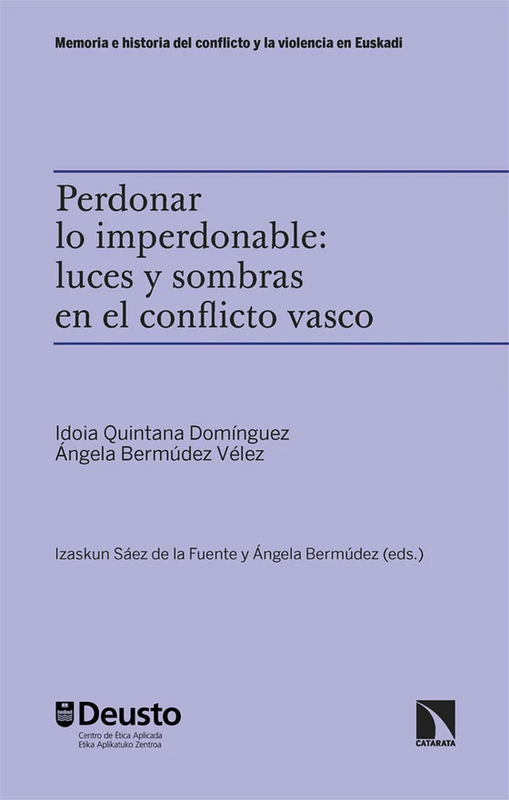 Portada de «¿Perdonar lo imperdonable? Luces y sombras en el conflicto vasco», de Idoia Quintana Domínguez, Ángela Bermúdez Vélez
