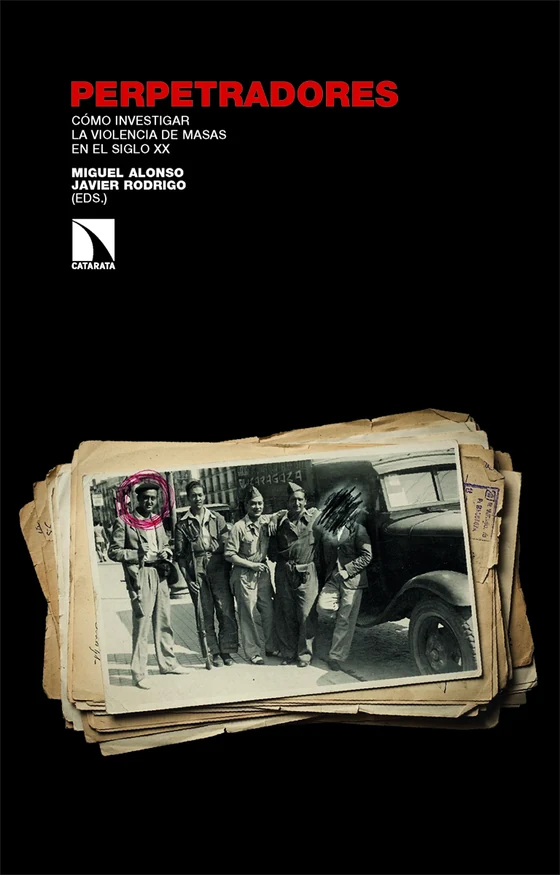 Portada de «Perpetradores», de Miguel Alonso, Javier Rodrigo, David Alegre Lorenz, Fernando Jiménez Herrera, Sabina Mompó Toribio, Begoña Barrera López, Pedro Payá López, Miriam Saqqa Carazo, Cecilia García Novarini, Alejandro Pérez-Olivares García, Celeste Muñoz Martínez, Santiago Gorostiza, Arnau Fernández Pasalodos, Magda Fytili, Andreas Stucki