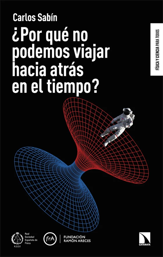 Portada de «¿Por qué no podemos viajar hacia atrás en el tiempo?», de Carlos Sabín