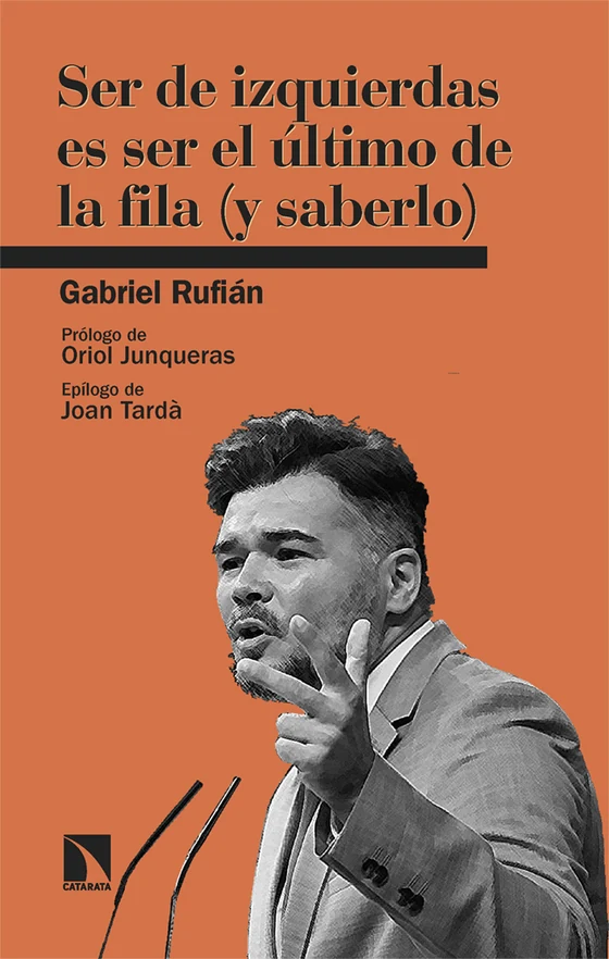 Portada de «Ser de izquierdas es ser el último de la fila (y saberlo)», de Gabriel Rufián