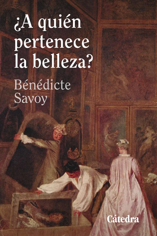Portada de «¿A quién pertenece la belleza?», de Bénédicte Savoy
