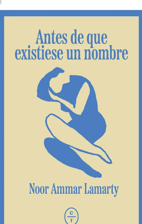Portada de «Antes de que existiese un nombre», de Noor Ammar Lamarty
