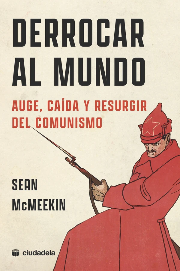 Portada de «Derrocar al mundo», de Sean McMeekin