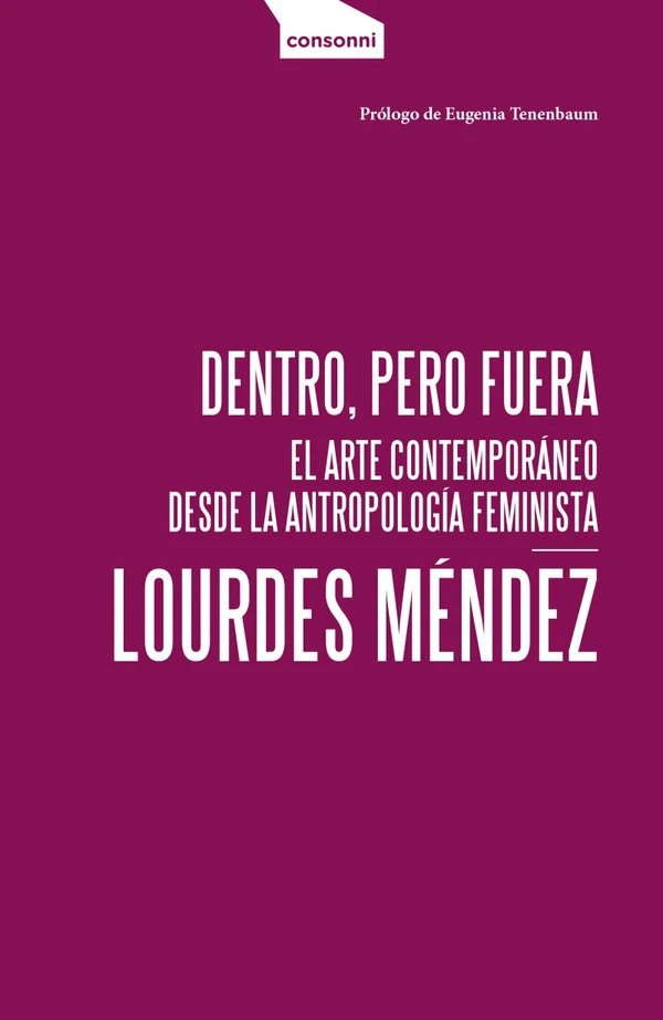 Portada de «Dentro, pero fuera. El arte contemporáneo desde la antropología feminista», de Lourdes Méndez