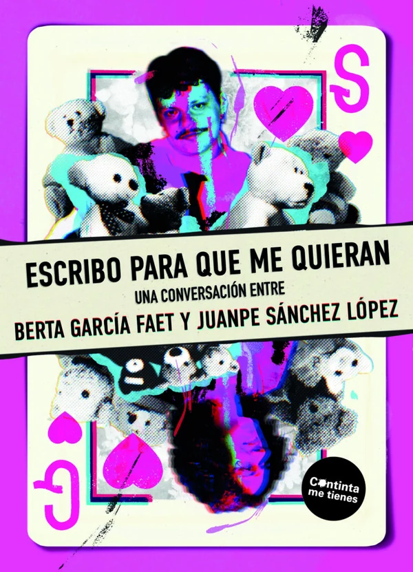 Portada de «Escribo para que me quieran», de Juanpe Sánchez López, Berta García Faet