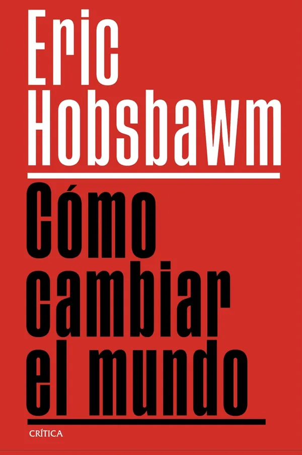 Portada de «Cómo cambiar el mundo», de Eric Hobsbawm