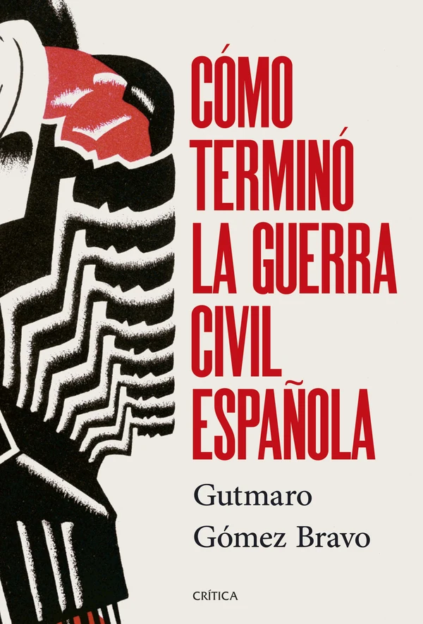 Portada de «Cómo terminó la guerra civil española», de Gutmaro Gómez Bravo